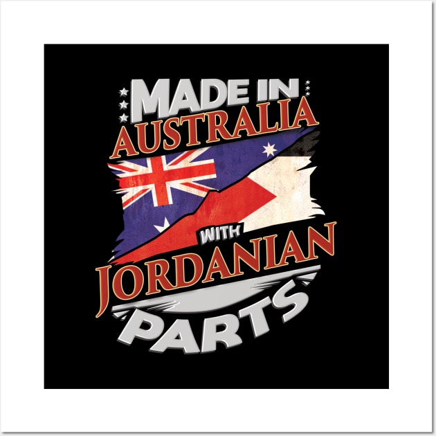 Made In Australia With Jordanian Parts - Gift for Jordanian From Jordan Wall Art by Country Flags